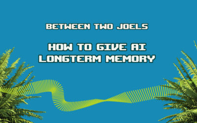 Between Two Joels: Giving AI Longterm Memory