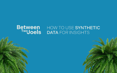Between Two Joels: How to use synthetic data for insights